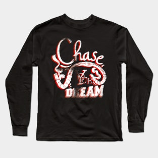 Chase Your Dream Long Sleeve T-Shirt